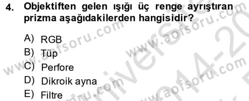 Kamera Tekniğine Giriş Dersi 2014 - 2015 Yılı Tek Ders Sınav Soruları 4. Soru