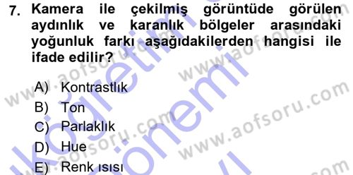 Kamera Tekniğine Giriş Dersi 2015 - 2016 Yılı (Final) Dönem Sonu Sınav Soruları 7. Soru