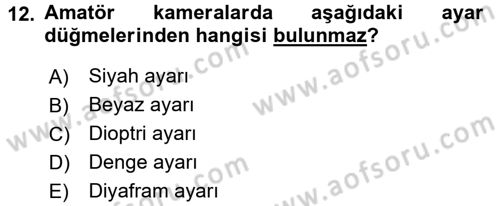Kamera Tekniğine Giriş Dersi 2015 - 2016 Yılı Tek Ders Sınav Soruları 12. Soru
