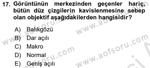 Kamera Tekniğine Giriş Dersi 2016 - 2017 Yılı (Vize) Ara Sınav Soruları 17. Soru