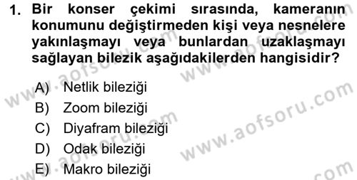 Kamera Tekniğine Giriş Dersi 2017 - 2018 Yılı (Final) Dönem Sonu Sınav Soruları 1. Soru