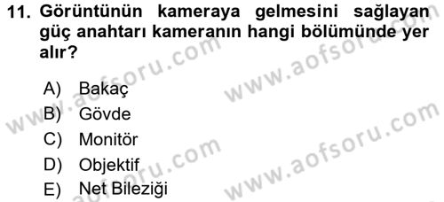 Kamera Tekniğine Giriş Dersi 2017 - 2018 Yılı (Final) Dönem Sonu Sınav Soruları 11. Soru