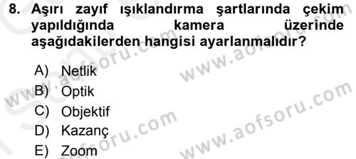 Kamera Tekniğine Giriş Dersi 2017 - 2018 Yılı (Final) Dönem Sonu Sınav Soruları 8. Soru