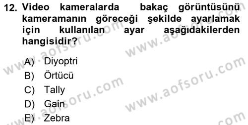 Kamera Tekniğine Giriş Dersi 2018 - 2019 Yılı (Final) Dönem Sonu Sınav Soruları 12. Soru