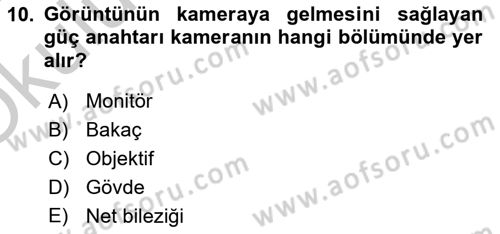 Kamera Tekniğine Giriş Dersi 2018 - 2019 Yılı Yaz Okulu Sınav Soruları 10. Soru