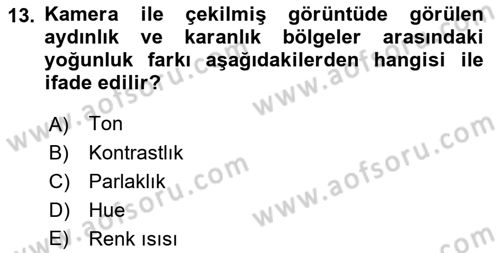 Kamera Tekniğine Giriş Dersi 2018 - 2019 Yılı Yaz Okulu Sınav Soruları 13. Soru