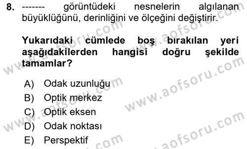 Kamera Tekniğine Giriş Dersi 2020 - 2021 Yılı Yaz Okulu Sınav Soruları 8. Soru