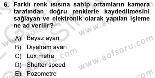 Kamera Tekniğine Giriş Dersi 2021 - 2022 Yılı (Final) Dönem Sonu Sınav Soruları 6. Soru