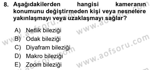 Kamera Tekniğine Giriş Dersi 2021 - 2022 Yılı Yaz Okulu Sınav Soruları 8. Soru