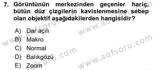 Kamera Tekniğine Giriş Dersi 2022 - 2023 Yılı Yaz Okulu Sınav Soruları 7. Soru