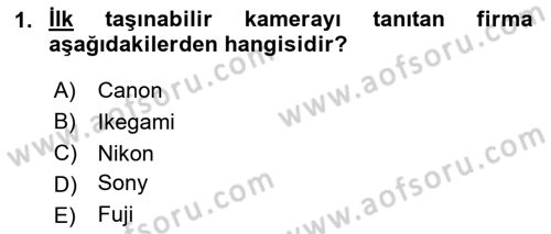 Kamera Tekniğine Giriş Dersi Ara Sınavı Deneme Sınav Soruları 1. Soru