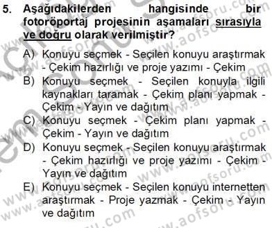 Fotoğraf ve Video Proje Geliştirme Dersi 2012 - 2013 Yılı (Final) Dönem Sonu Sınav Soruları 5. Soru