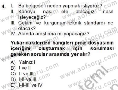 Fotoğraf ve Video Proje Geliştirme Dersi 2013 - 2014 Yılı (Final) Dönem Sonu Sınav Soruları 4. Soru