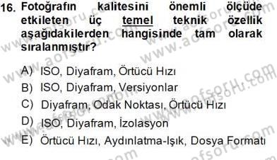 Fotoğraf ve Video Proje Geliştirme Dersi 2014 - 2015 Yılı (Vize) Ara Sınav Soruları 16. Soru