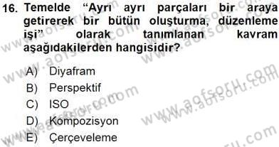 Fotoğraf ve Video Proje Geliştirme Dersi 2015 - 2016 Yılı (Vize) Ara Sınav Soruları 16. Soru