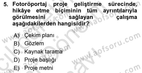 Fotoğraf ve Video Proje Geliştirme Dersi 2016 - 2017 Yılı (Final) Dönem Sonu Sınav Soruları 5. Soru