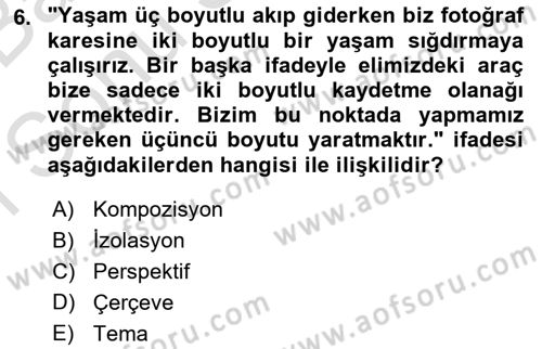 Fotoğraf ve Video Proje Geliştirme Dersi 2016 - 2017 Yılı (Final) Dönem Sonu Sınav Soruları 6. Soru