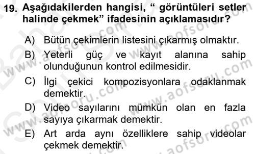 Fotoğraf ve Video Proje Geliştirme Dersi 2018 - 2019 Yılı (Final) Dönem Sonu Sınav Soruları 19. Soru
