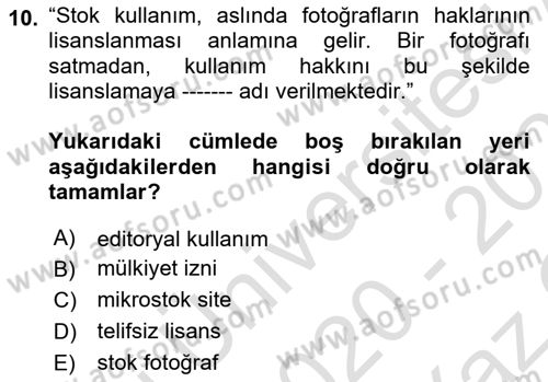 Fotoğraf ve Video Proje Geliştirme Dersi 2020 - 2021 Yılı Yaz Okulu Sınav Soruları 10. Soru