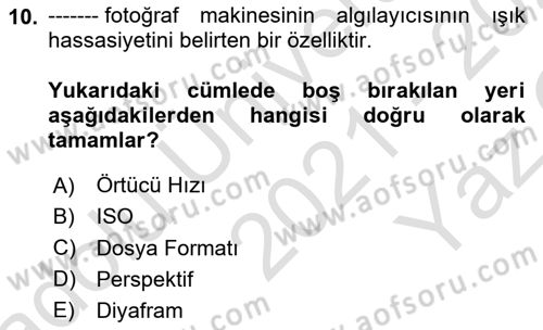 Fotoğraf ve Video Proje Geliştirme Dersi 2021 - 2022 Yılı Yaz Okulu Sınav Soruları 10. Soru