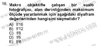 Fotoğrafın Kullanım Alanları Dersi 2012 - 2013 Yılı (Vize) Ara Sınav Soruları 16. Soru