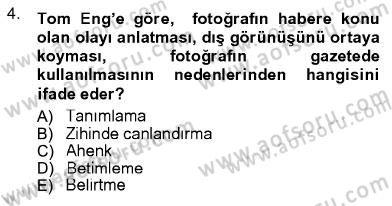 Fotoğrafın Kullanım Alanları Dersi 2012 - 2013 Yılı (Vize) Ara Sınav Soruları 4. Soru
