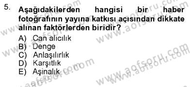 Fotoğrafın Kullanım Alanları Dersi 2012 - 2013 Yılı (Vize) Ara Sınav Soruları 5. Soru