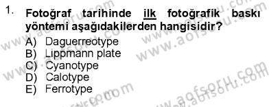 Fotoğrafın Kullanım Alanları Dersi 2012 - 2013 Yılı (Final) Dönem Sonu Sınav Soruları 1. Soru