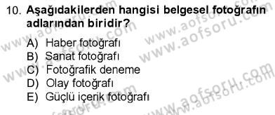 Fotoğrafın Kullanım Alanları Dersi 2012 - 2013 Yılı (Final) Dönem Sonu Sınav Soruları 10. Soru