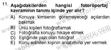 Fotoğrafın Kullanım Alanları Dersi 2012 - 2013 Yılı (Final) Dönem Sonu Sınav Soruları 11. Soru