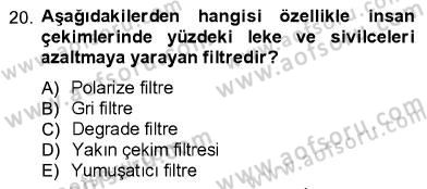 Fotoğrafın Kullanım Alanları Dersi 2012 - 2013 Yılı (Final) Dönem Sonu Sınav Soruları 20. Soru