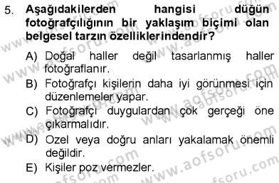 Fotoğrafın Kullanım Alanları Dersi 2012 - 2013 Yılı (Final) Dönem Sonu Sınav Soruları 5. Soru