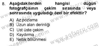 Fotoğrafın Kullanım Alanları Dersi 2012 - 2013 Yılı (Final) Dönem Sonu Sınav Soruları 8. Soru