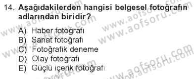 Fotoğrafın Kullanım Alanları Dersi 2012 - 2013 Yılı Tek Ders Sınav Soruları 14. Soru