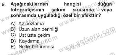 Fotoğrafın Kullanım Alanları Dersi 2012 - 2013 Yılı Tek Ders Sınav Soruları 9. Soru