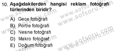 Fotoğrafın Kullanım Alanları Dersi 2013 - 2014 Yılı (Vize) Ara Sınav Soruları 10. Soru