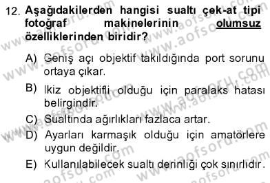 Fotoğrafın Kullanım Alanları Dersi 2013 - 2014 Yılı (Vize) Ara Sınav Soruları 12. Soru