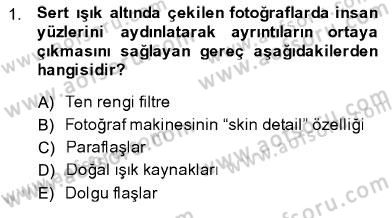 Fotoğrafın Kullanım Alanları Dersi 2013 - 2014 Yılı (Final) Dönem Sonu Sınav Soruları 1. Soru