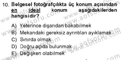 Fotoğrafın Kullanım Alanları Dersi 2013 - 2014 Yılı (Final) Dönem Sonu Sınav Soruları 10. Soru
