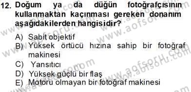 Fotoğrafın Kullanım Alanları Dersi 2013 - 2014 Yılı Tek Ders Sınav Soruları 12. Soru
