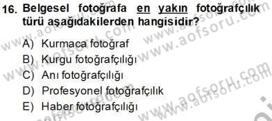 Fotoğrafın Kullanım Alanları Dersi 2013 - 2014 Yılı Tek Ders Sınav Soruları 16. Soru