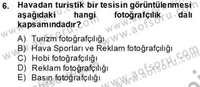 Fotoğrafın Kullanım Alanları Dersi 2013 - 2014 Yılı Tek Ders Sınav Soruları 6. Soru