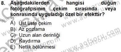 Fotoğrafın Kullanım Alanları Dersi 2013 - 2014 Yılı Tek Ders Sınav Soruları 8. Soru