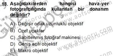 Fotoğrafın Kullanım Alanları Dersi 2014 - 2015 Yılı (Vize) Ara Sınav Soruları 18. Soru