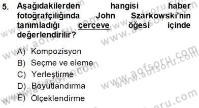 Fotoğrafın Kullanım Alanları Dersi Ara Sınavı Deneme Sınav Soruları 5. Soru