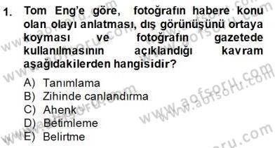 Fotoğrafın Kullanım Alanları Dersi 2014 - 2015 Yılı (Final) Dönem Sonu Sınav Soruları 1. Soru