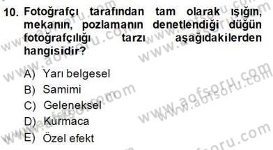 Fotoğrafın Kullanım Alanları Dersi 2014 - 2015 Yılı (Final) Dönem Sonu Sınav Soruları 10. Soru