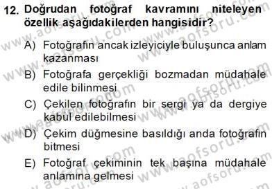 Fotoğrafın Kullanım Alanları Dersi 2014 - 2015 Yılı (Final) Dönem Sonu Sınav Soruları 12. Soru