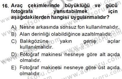 Fotoğrafın Kullanım Alanları Dersi 2014 - 2015 Yılı (Final) Dönem Sonu Sınav Soruları 16. Soru
