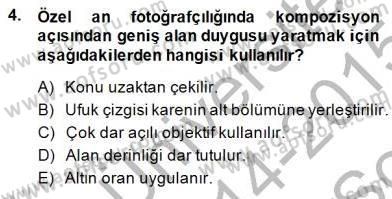 Fotoğrafın Kullanım Alanları Dersi 2014 - 2015 Yılı (Final) Dönem Sonu Sınav Soruları 4. Soru
